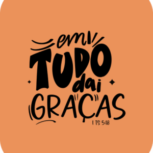Em tudo daí graças